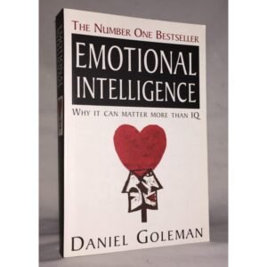 EMOTIONAL INTELLIGENCE: WHY IT CAN MATTER MORE THAN IQ by Daniel Goleman