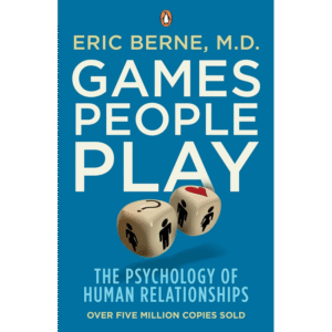Games People Play: The Psychology of human relationships by Eric Berne