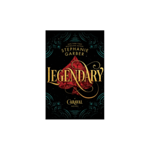 Legendary (Caraval) by Stephanie Garber
