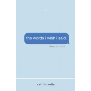 The words i wish i said: by caitlin kelly