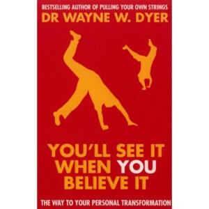 You'll see it when you believe it by Dr Wayne W.Dyer