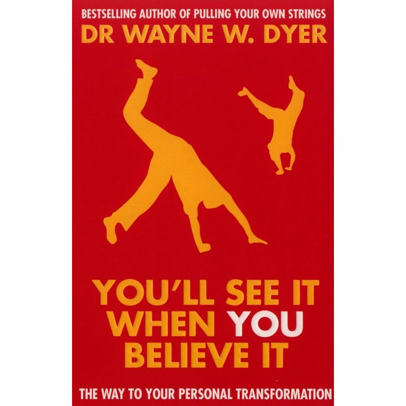 You'll see it when you believe it by Dr Wayne W.Dyer