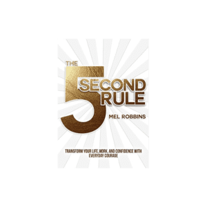 THE 5 SECOND RULE by Mel Robbins