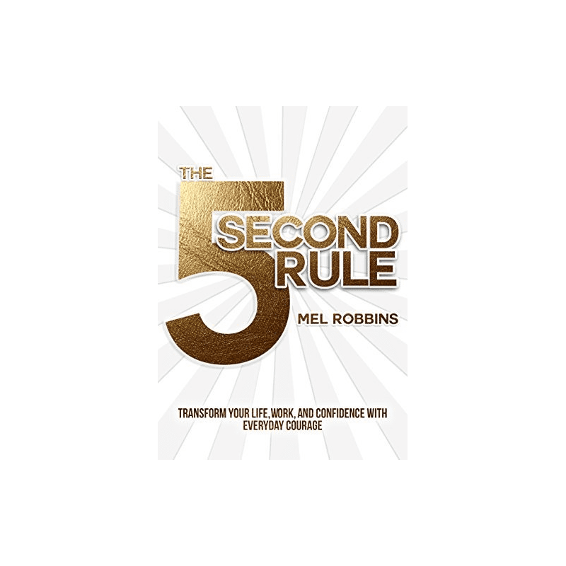 THE 5 SECOND RULE by Mel Robbins